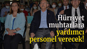Hürriyet muhtarlara yardımcı personel verecek!